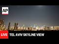 LIVE Tel Aviv Skyline As Iran War Continues
