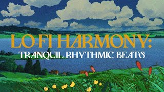 Lo-fi Harmony | Tranquil Rhythmic Beats