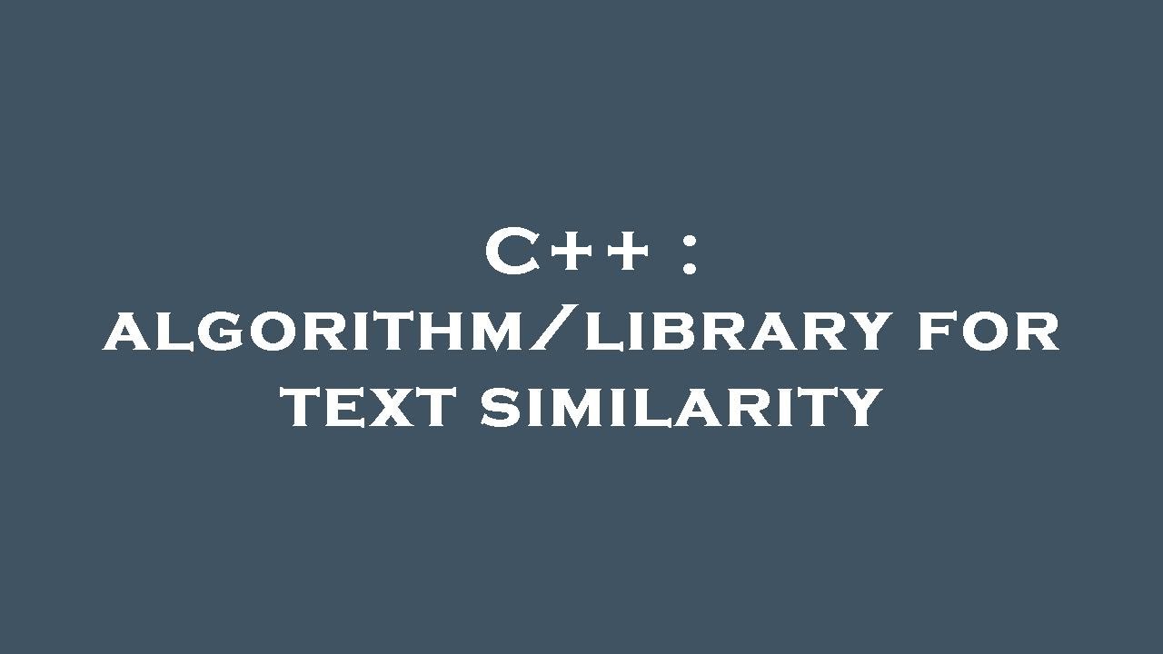 C++ : algorithm/library for text similarity - YouTube