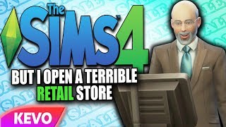 Sims 4 but I open a terrible store