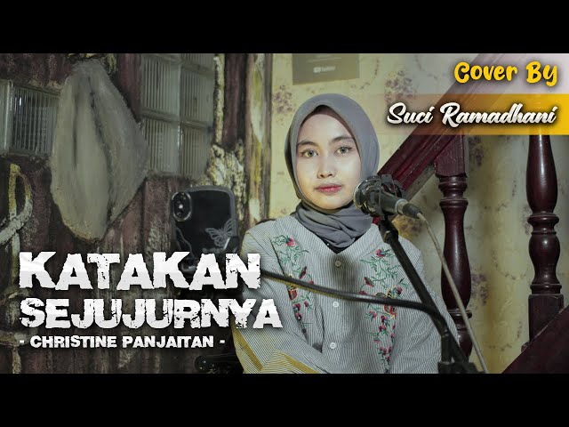 KATAKAN SEJUJURNYA - CHRISTINE PANJAITAN | COVER BY SUCI RAMADHANI class=