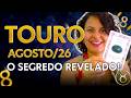 Touro - Agosto/26: PREPARE-SE! Este segredo revelado vai abalar suas estruturas...