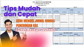 CARA MUDAH MEMAHAMI DAN MENGISI JURNAL PENERIMAAN KAS (Cash Receipt Journal) CARA MUDAH MEMAHAMI DAN MENGISI JURNAL PENERIMAAN KAS (Cash Receipt Journal)