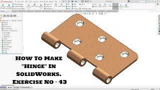 How To Make '' HINGE'' In SolidWorks. Exercise No- 43