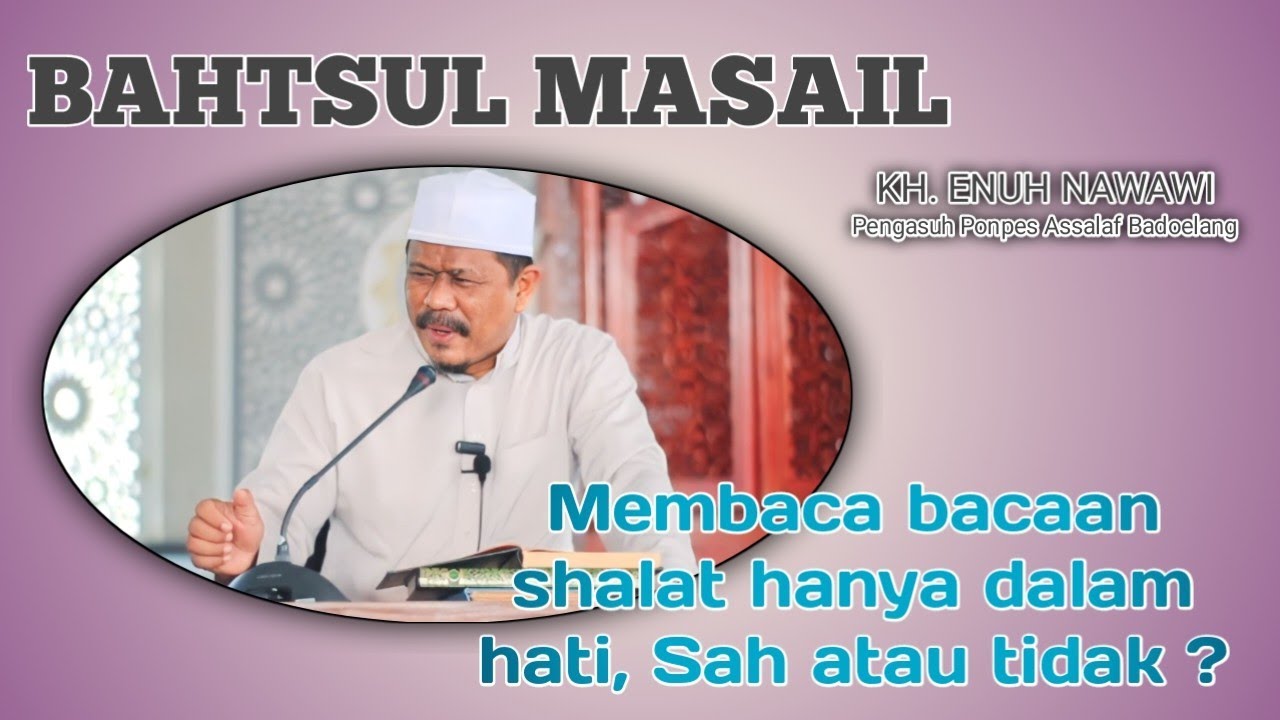 Membaca bacaan shalat hanya dalam hati, sah atau tidak ? || BAHTSUL MASAIL