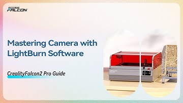 How to Master CrealityFalcon2 Pro Camera with LightBurn Software?