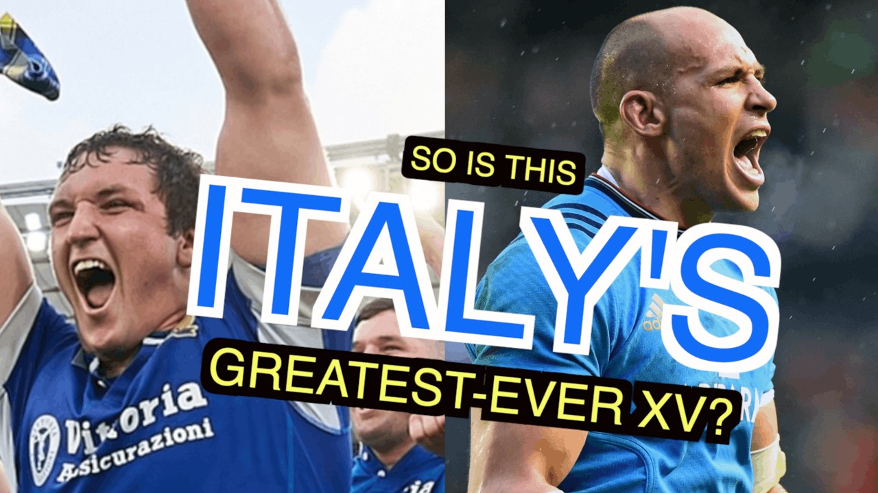 So is this Italy's Greatest-Ever XV? | Men's Six Nations 2026