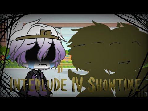 [1/??] || Interlude IV Showtime [GLMV] || {ft. AU Sanses} ||
