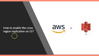 2.12 How to create AWS S3 Cross Region Replication Lab