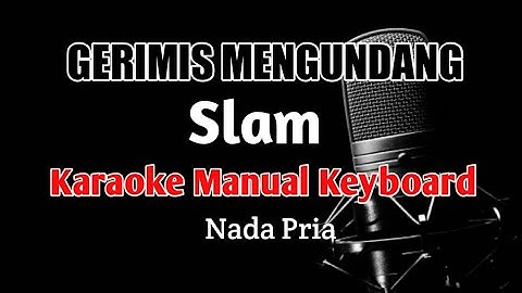 Gerimis mengundang - Slam Karaoke nada Pria