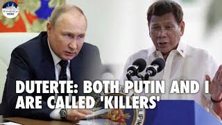 Philippine's Duterte: Putin and I in 'two different worlds' despite sharing 'killer' tag screenshot 2