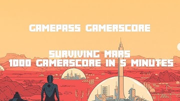 Gamepass Gamerscore - Surviving Mars - Easiest 1000G In 5 minutes Free Achievements