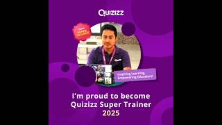 I'm Proud to Become Quizizz Super Trainer 2025 "Inspiring Learning, Empowering Educators!"