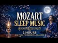 Mozart Sleep Music 🌙 2 Hours Deep Piano for Insomnia &amp; Calm Mind