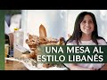 Mesa al estilo LIBANÉS con Ale Ruiso para echar chisme #UnidosEnLaMesa