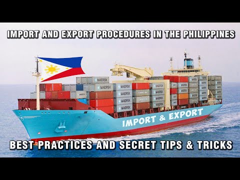 IMPORT and EXPORT Business Procedures in the Philippines - Best Practices