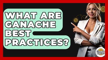 What Are Ganache Best Practices? - CryptoBasics360.com