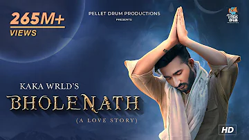 Kaka WRLD - Bholenath (A Love Story) | Official Video | Arvindr Khaira | Main Bhola Parvat Ka