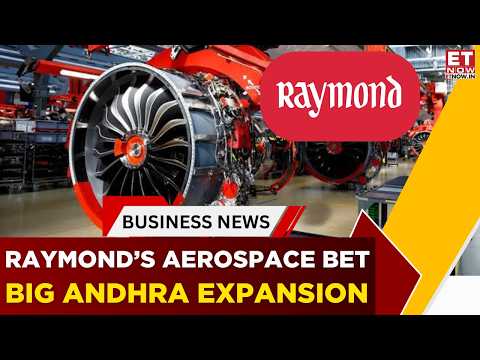 Raymond’s Aerospace Expansion: Why It Is Shifting Manufacturing From Bangalore To Andhra Pradesh