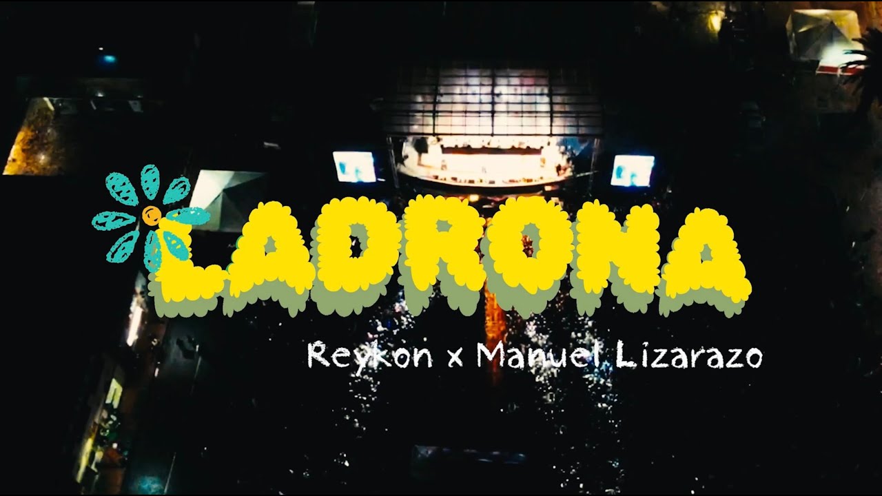 Watch LADRONA - REYKON X MANUEL LIZARAZO (VIDEO OFICIAL) on YouTube
