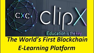 Clipx - The Worlds First Blockchain E-Learning Platform