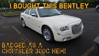 I bought a Chrysler 300c HEMI badged as a BENTLEY | LIFE OF A CAR DEALER