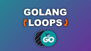 Golang Loops - for loop, while loop, foreach loop, label