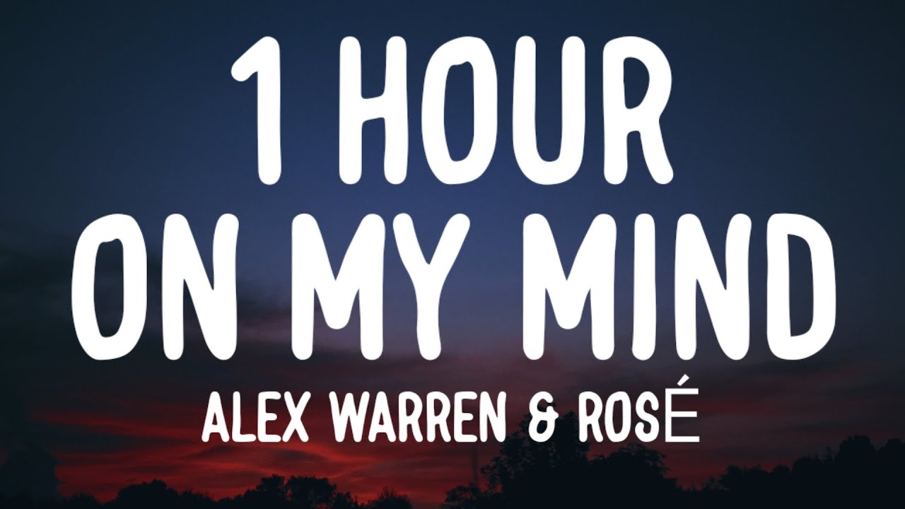 Alex Warren & ROSÉ - On My Mind (1HOUR/Lyrics)