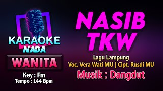 NASIB TKW KARAOKE LIRIK Nada WANITA / CEWEK | LAGU LAMPUNG Vera Wati MU CPT. Rusdi MU