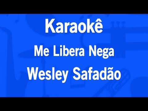 Video thumbnail for Karaokê Me Libera Nega - Wesley Safadão