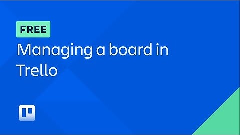 Managing a Board in Trello (Full Course) | Atlassian University