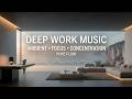 Deep Work Music | Ambient Focus Music for Flow State Concentration and Productive Study &amp;