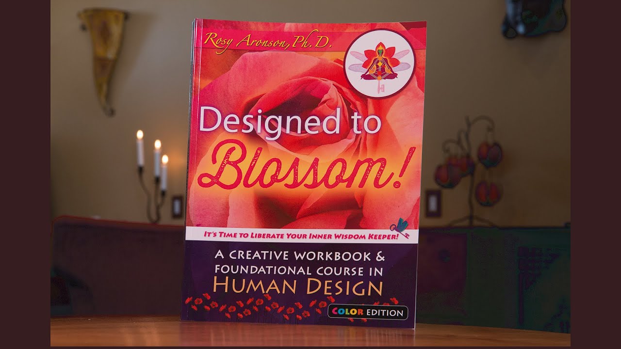 Designed to Blossom Creative Workbook & Foundational Course in Human Design