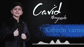 Cavid Huseynzade - Xeberin varmi❤ Resimi