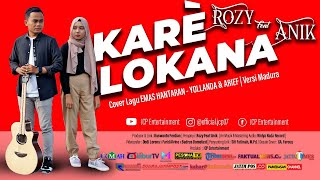 Rozy feat Anik - Karè Lokana (Cover Lagu Emas Hantaran - Yollanda \u0026 Arief) Versi Madura