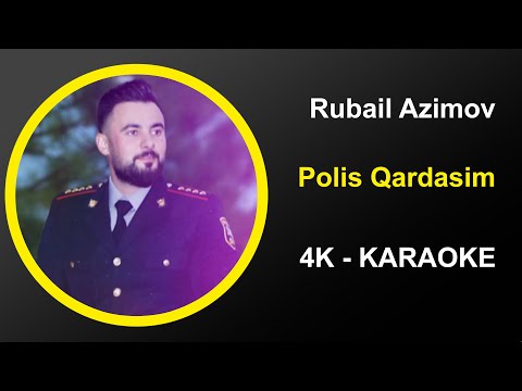 Rubail Azimov - Polis Qardasim - Karaoke 4k