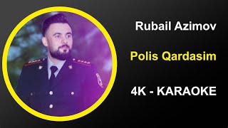 Rubail Azimov - Polis Qardasim - Karaoke 4k