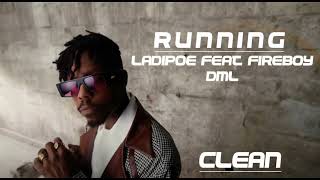 RUNNING ft. FIREBOY DML - LADIPOE (Best Clean Radio Edit) Audio