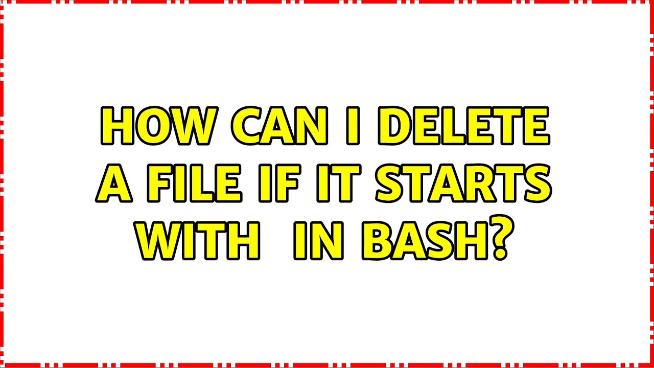 Ubuntu How Can I Delete A File If It Starts With html In Bash 4 Solutions YouTube