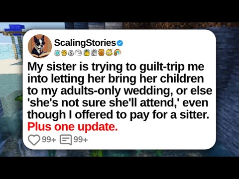 My Sister Is Trying to Guilt-Trip Me Into Letting Her Bring Her Children to My...