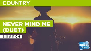 Never Mind Me (Duet) : Big & Rich | Karaoke with Lyrics