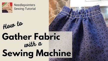 How to Gather Fabric with a Sewing Machine: A Beginner Sewing Tutorial