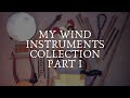 My wind instruments collection Part 1