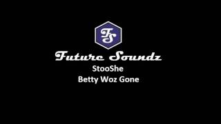 Video Betty Woz Gone Stooshe