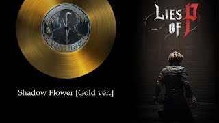 Shadow Flower [Gold ver.]  with Lyrics OST Lies of P