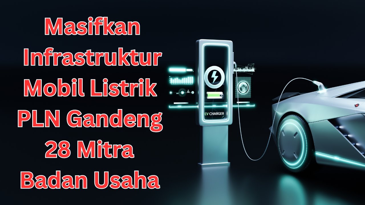 Masifkan Infrastruktur EV,PLN Gandeng 28 Mitra Badan Usaha Kembangkan ...