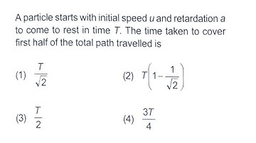 A particle starts with initial speed u and retardation a to come to rest in time T. The time taken t