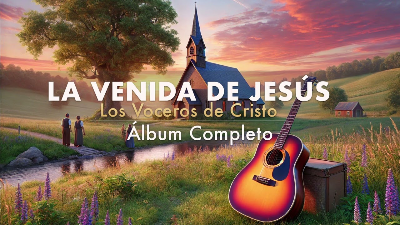 Los Voceros de Cristo - La Venida de Jesús - Álbum Completo | Música Cristiana - Álvaro Gómez