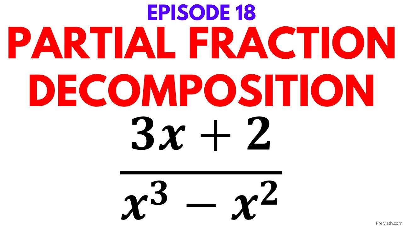 Episode 18 Partial Fraction Decomposition With An X Cubed Minus An X