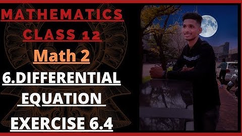 #11  DIFFERENTIAL EQUATION [EXERCISE 6.4 ] FOR CLASS 12STD